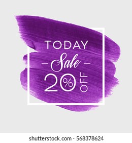 Sale today 20% off sign over art brush acrylic stroke paint abstract texture background vector illustration. Perfect watercolor design for a shop and sale banners.