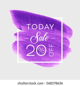 Sale today 20% off sign over art brush acrylic stroke paint abstract texture background vector illustration. Perfect watercolor design for a shop and sale banners.