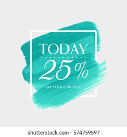 Sale today 25% off sign over art brush acrylic stroke paint abstract texture background vector illustration. Perfect watercolor design for a shop and sale banners.
