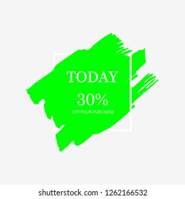 Sale today 30% off sign in green brush over white frame acrylic stroke paint abstract texture background vector illustration. Acrylic grunge ink paint brush stroke. Offer layout design for shop.