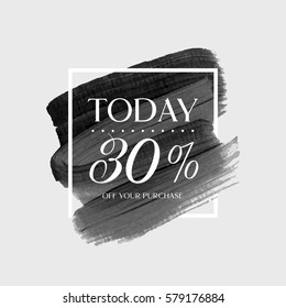 Sale today 30% off sign over art brush acrylic stroke paint abstract texture background vector illustration. Perfect watercolor design for a shop and sale banners.