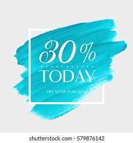 Sale today 30% off sign over art brush acrylic stroke paint abstract texture background vector illustration. Perfect watercolor design for a shop and sale banners.