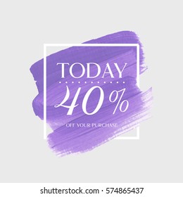 Sale today 40% off sign over art brush acrylic stroke paint abstract texture background vector illustration. Perfect watercolor design for a shop and sale banners.