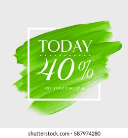 Sale today 40% off sign over art brush acrylic stroke paint abstract texture background vector illustration. Perfect watercolor design for a shop and sale banners.