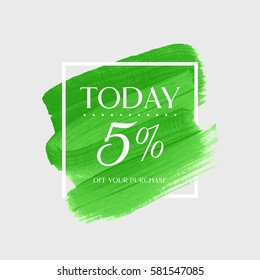 Sale today 5% off sign over art brush acrylic stroke paint abstract texture background vector illustration. Perfect watercolor design for a shop and sale banners.
