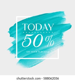 Sale today 50% off sign over art brush acrylic stroke paint abstract texture background vector illustration. Perfect watercolor design for a shop and sale banners.