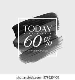 Sale today 60% off sign over art brush acrylic stroke paint abstract texture background vector illustration. Perfect watercolor design for a shop and sale banners.