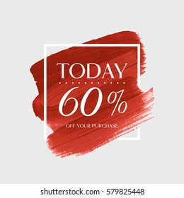 Sale today 60% off sign over art brush acrylic stroke paint abstract texture background vector illustration. Perfect watercolor design for a shop and sale banners.