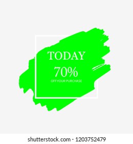 Sale today 70% off sign in green brush over white frame acrylic stroke paint abstract texture background vector illustration. Acrylic grunge ink paint brush stroke. Offer layout design for shop.