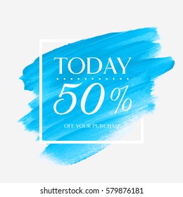 Sale today offer 50% off sign over art brush acrylic stroke paint abstract texture background vector illustration. Perfect watercolor design for a shop and sale banners.