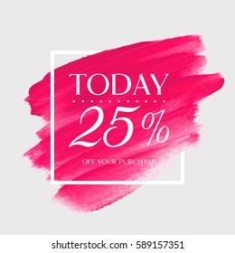 Sale today's special 25% off sign over art brush acrylic stroke paint abstract texture background vector illustration. Perfect watercolor design for a shop and sale banners.