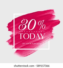 Sale today's special 30% off sign over art brush acrylic stroke paint abstract texture background vector illustration. Perfect watercolor design for a shop and sale banners.