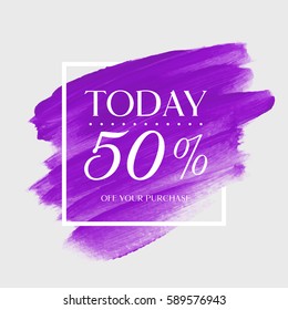 Sale today's special 50% off sign over art brush acrylic stroke paint abstract texture background vector illustration. Perfect watercolor design for a shop and sale banners.