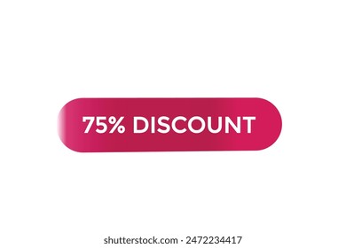 sale vector tag 75% discount template badges.  20, 10, 30, special, price, offer 90, 60, 80, with percent promotion illustration off shop now 75% discount banner design up to, discount,
