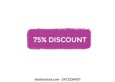 sale vector tag 75% discount template badges.  20, 10, 30, special, price, offer 90, 60, 80, with percent promotion illustration off shop now 75% discount banner design up to, discount,
