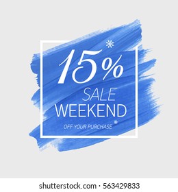 Sale weekend 15% off sign over art brush acrylic stroke paint abstract texture background vector illustration. Perfect watercolor design for a shop and sale banners.