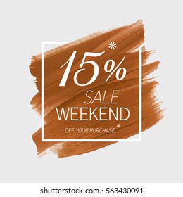 Sale weekend 15% off sign over art brush acrylic stroke paint abstract texture background vector illustration. Perfect watercolor design for a shop and sale banners.