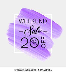 Sale weekend 20% off sign over art brush acrylic stroke paint abstract texture background vector illustration. Perfect watercolor design for a shop and sale banners.