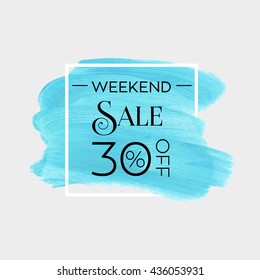Sale weekend 30% off sign over grunge brush art paint abstract texture background acrylic stroke poster vector illustration. Perfect watercolor design for a shop and sale banners.
