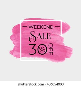 Sale weekend 30% off sign over grunge brush art paint abstract texture background acrylic stroke poster vector illustration. Perfect watercolor design for a shop and sale banners.