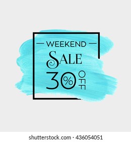 Sale weekend 30% off sign over grunge brush art paint abstract texture background acrylic stroke poster vector illustration. Perfect watercolor design for a shop and sale banners.