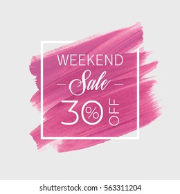 Sale weekend 30% off sign over art brush acrylic stroke paint abstract texture background vector illustration. Perfect watercolor design for a shop and sale banners.