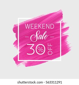 Sale weekend 30% off sign over art brush acrylic stroke paint abstract texture background vector illustration. Perfect watercolor design for a shop and sale banners.