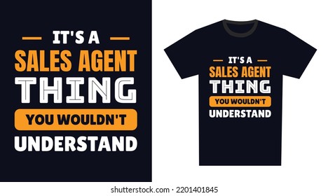 sales agent T Shirt Design. It's a sales agent Thing, You Wouldn't Understand