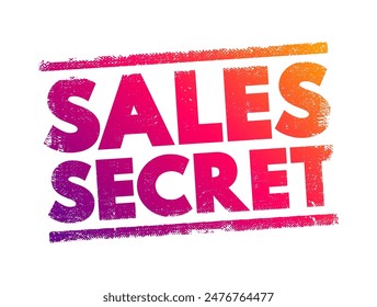 Sales Secret - insider knowledge, strategies, or techniques that are kept confidential within a company or by an individual to gain a competitive edge in sales, text concept stamp