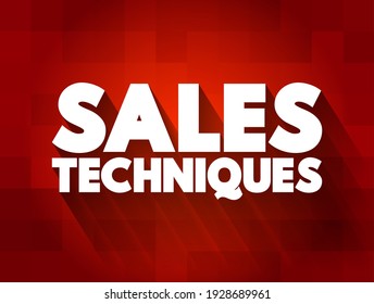 Sales Techniques are the methods, strategies, or approaches used by sales professionals to persuade customers to buy a product or service, text concept background