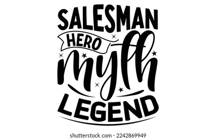 Salesman hero myth legend, Salesman T-shirt Design, Calligraphy graphic design, File Sports SVG Design, Cutting Cricut and Silhouette, flyer, card, EPS 10