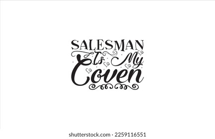  Salesman is my coven -   Lettering design for greeting banners, Mouse Pads, Prints, Cards and Posters, Mugs, Notebooks, Floor Pillows and T-shirt prints design.
