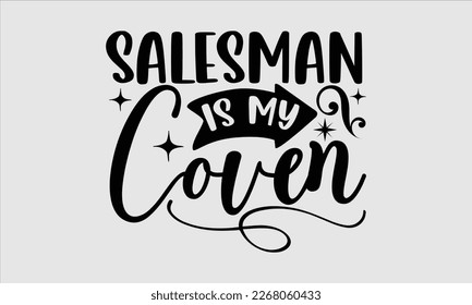 Salesman is my coven- Salesman T-shirt Design, File Sports SVG Design, Calligraphy graphic design, white background, For stickers, Templet, mugs, etc. eps 10