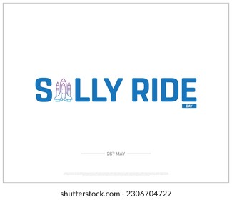 Sally Ride Day, Sally Ride, First American woman in space, National Day, 26th may, Concept, Editable, Typographic Design, typography, Vector, Eps, Remembrance Day, Memorial, Achievement of Sally Ride