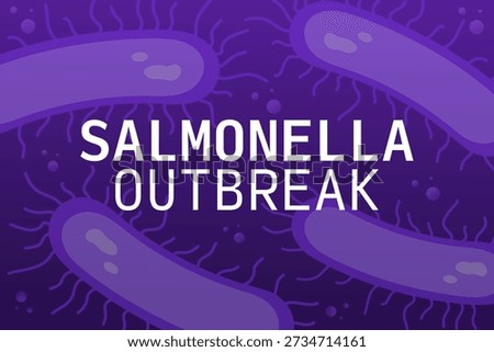 Salmonella outbreak. Warning with microscopic bacteria illustration.