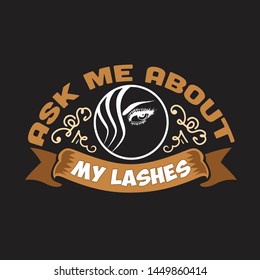 Salon Quote and Saying. Ask Me about my lashes