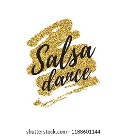 Salsa dance vector logotype. Abstract brushes gold glitterbackground. Poster for dance party, cards, banners, t-shirts, dance studio.