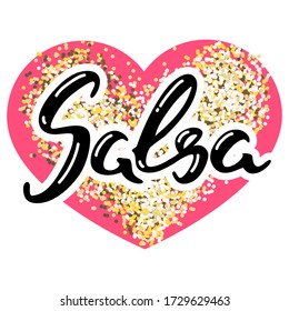 Salsa. Hand drawn word "Salsa" on a background of sparkle heart. Can be used for logo, flyer, invitation or t-shirt print. Vector 8 EPS.