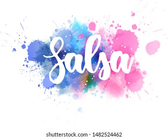 Salsa - handwritten modern calligraphy lettering typography on multicolored watercolor splash background. Template for dance studio