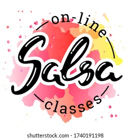 Salsa on-line classes. Hand drawn word "Salsa" on a watercolor background. Can be used for logo, flyer, invitation or t-shirt print. Vector 8 EPS.