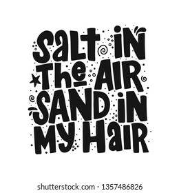 Salt in the air sand in my hair hand drawn inscription. Vector summer lettering quote.