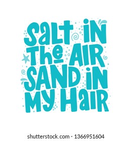 Salt in the air sand in my hair hand drawn inscription. Vector summer lettering quote.