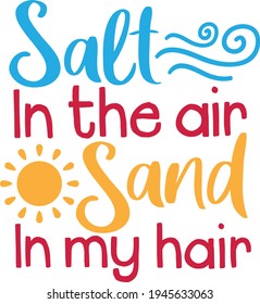 Salt in the air, sand in my hair | Summertime quote