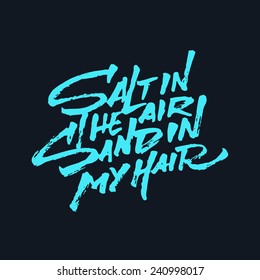 'Salt in the Air, Sand in my Hair' T shirt ocean sea themed apparel hand lettered calligraphic brush script design | Typographic print poster composition | Hand drawn tee graphic | Handwritten phrase