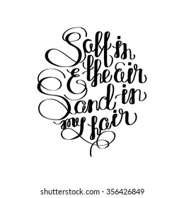"Salt in the air and sand in my hair". Graphic ocean quote. Vector lettering isolated on white. Handwritten inscription for typographic design.