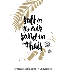 Salt In The Air Sand In My Hair - Summer Holidays And Vacation Hand Drawn Vector Illustration. Handwritten Calligraphy Quotes.