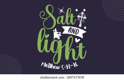 Salt and light matthew 5:13-16 - Christian Easter t shirt design, svg Files for Cutting Cricut and Silhouette, card, Hand drawn lettering phrase, Calligraphy t shirt design, isolated