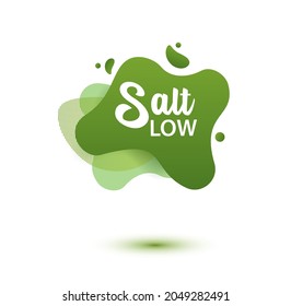 Salt low badge. Green amoeba design of sticker for diet menu, poster, flyer, food packaging.