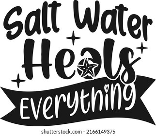 Salt Water Heals Everything SVG design