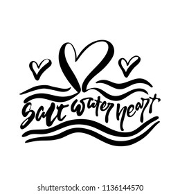 Salt Water Heart - hand drawn positive summer lettering phrase isolated on the white background. Fun brush ink vector quote for banners, greeting card, poster design, photo overlays